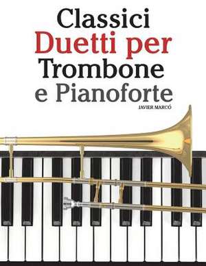 Classici Duetti Per Trombone E Pianoforte de Javier Marco