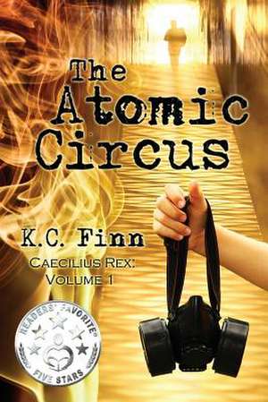 The Atomic Circus de K. C. Finn