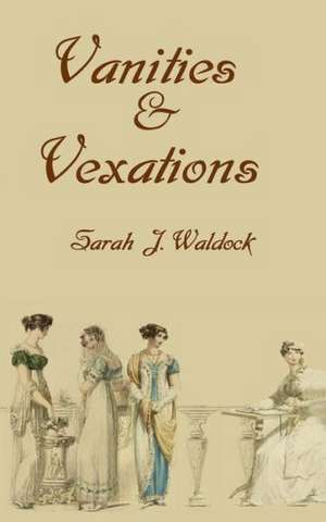 Vanities and Vexations: Humor, Fantasy, Romance, and Zombies, with a Side of Pterodactyl Butter de Mrs Sarah J. Waldock