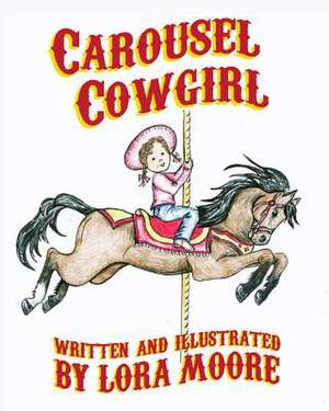 Carousel Cowgirl de Lora Moore