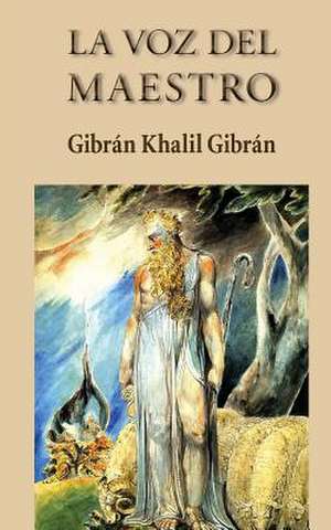 La Voz del Maestro de Gibran Khalil Gibran