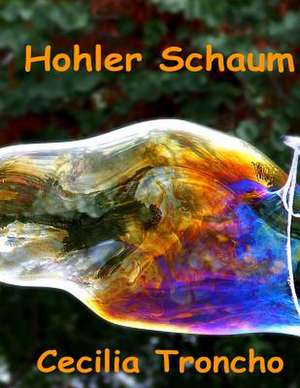 Hohler Schaum de Cecilia Troncho