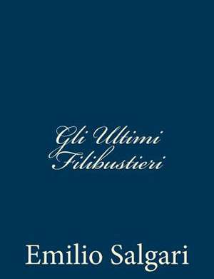 Gli Ultimi Filibustieri de Emilio Salgari