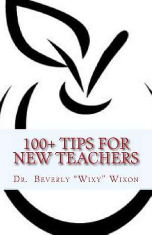 100+ Tips for New Teachers de Beverly Wixy Wixon