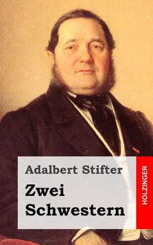 Zwei Schwestern de Adalbert Stifter