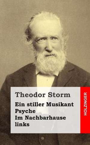 Ein Stiller Musikant / Psyche / Im Nachbarhause Links de Theodor Storm