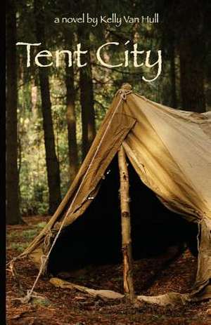 Tent City de Kelly Van Hull