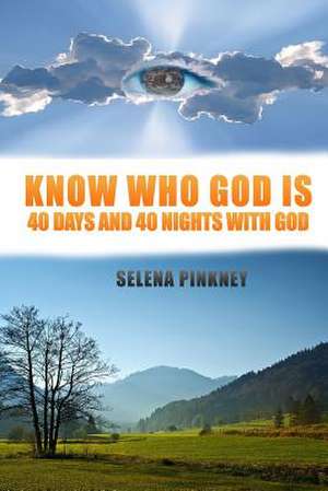 Know Who God Is de Selena M. Pinkney