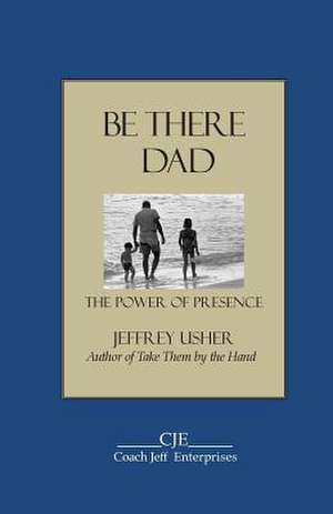 Be There Dad de Jeffrey Usher