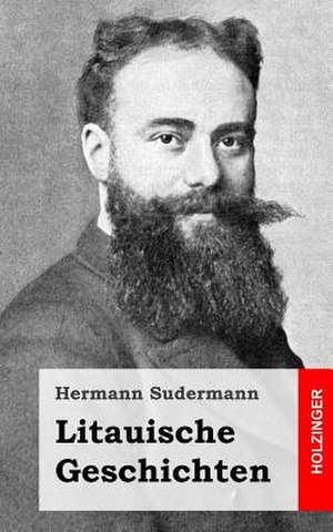 Litauische Geschichten de Hermann Sudermann