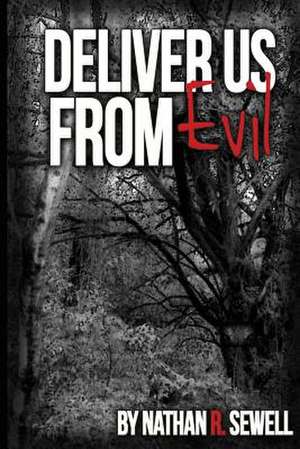 Deliver Us from Evil de Nathan R. Sewell