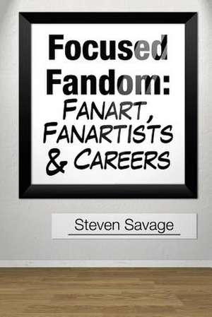 Focused Fandom de Steven Savage