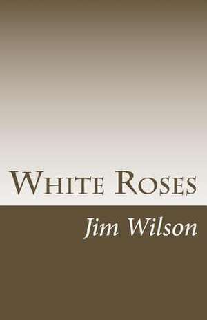 White Roses de Jim Wilson