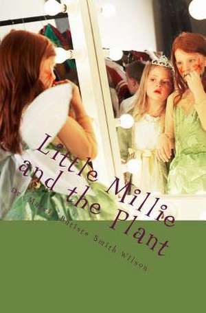 Little Millie and the Plant de Wilson, Marcia Batiste Smith