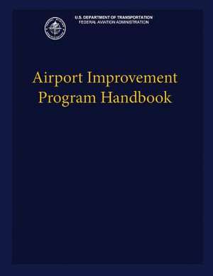 Airport Improvement Program Handbook de U. S. Department of Transportation Faa