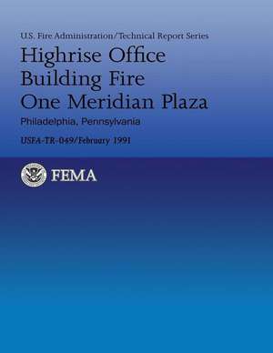 Highrise Office Building Fire One Meridian Plaza- Philadelphia, Pennsylvania de U. S. Federal Emergency Management Agency