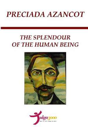 The Splendour of the Human Being de Preciada Azancot