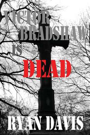 Victor Bradshaw Is Dead de Ryan Davis