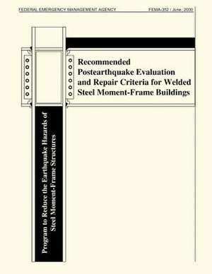 Recommended Postearthquake Evaluation and Repair Criteria for Welded Steel Moment-Frame Buidlings (Fema 352) de Federal Emergency Management Agency