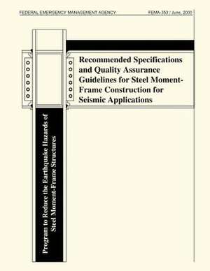 Recommended Specifications and Quality Assurance Guidelines for Steel Moment-Frame Construction for Seismic Applications (Fema 353) de Federal Emergency Management Agency