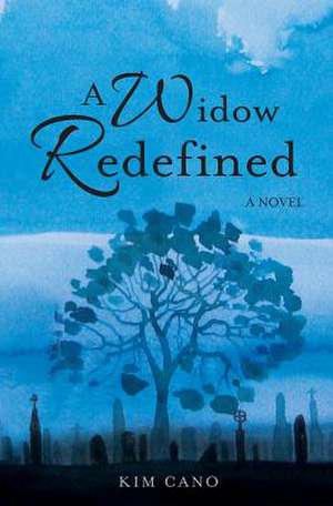 A Widow Redefined de Kim Cano