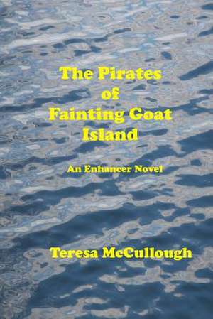 The Pirates of Fainting Goat Island de Teresa McCullough