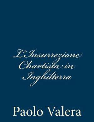 L'Insurrezione Chartista in Inghilterra de Paolo Valera