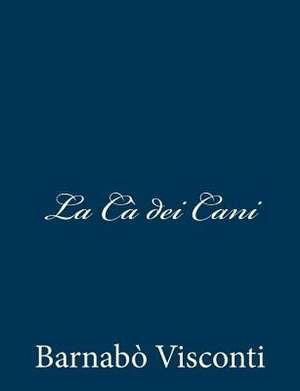 La CA Dei Cani de Barnabo Visconti