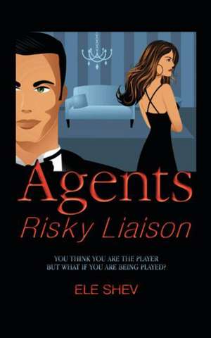 Agents Risky Liaison de Ele Shev