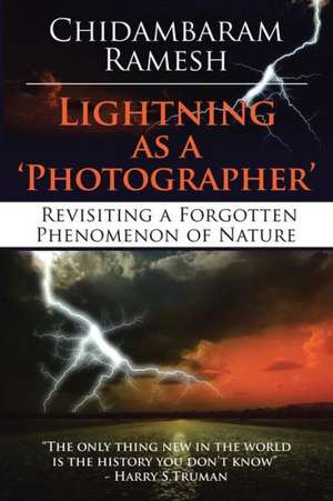 Lightning as a 'Photographer': Revisiting a Forgotten Phenomenon of Nature de Chidambaram Ramesh