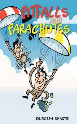 Pitfalls and Parachutes de DURGESH SHASTRI