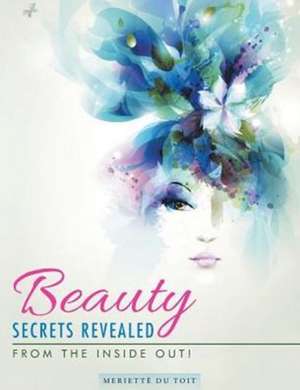 Beauty Secrets Revealed de Meriette Du Toit