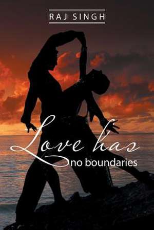 Love Has No Boundaries de Raj Singh