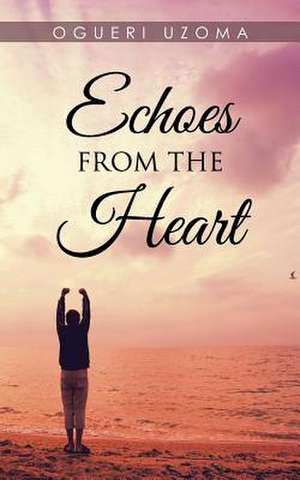 Echoes from the Heart de Ogueri Uzoma