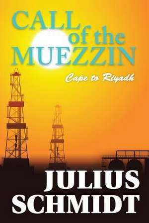 Call of the Muezzin - Cape to Riyadh de Julius Schmidt