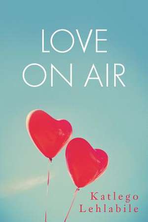 Love on Air de Katlego Lehlabile