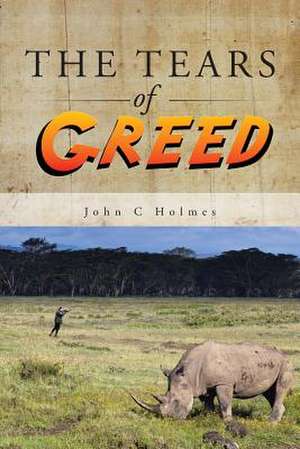 The Tears of Greed de John C. Holmes