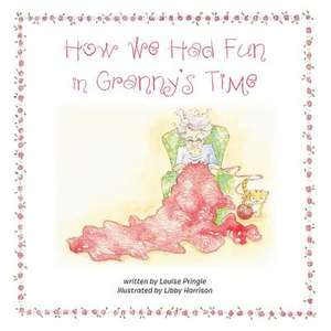 How We Had Fun in Granny's Time de Louise Pringle