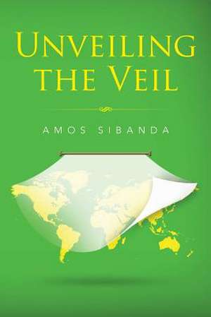 Unveiling the Veil de Amos Sibanda