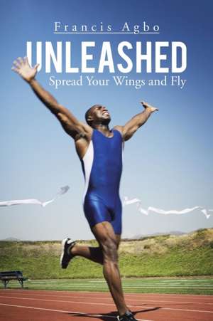 Unleashed de Francis Agbo