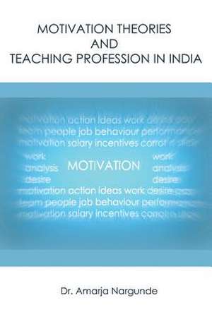 Motivation Theories and Teaching Profession in India de Amarja Nargunde