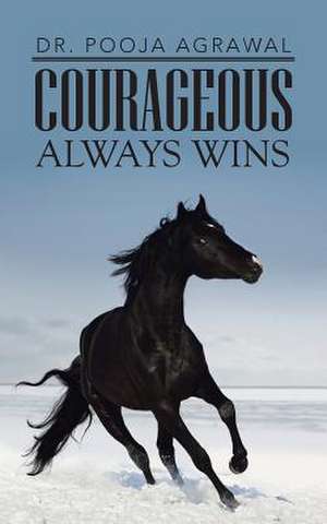 Courageous Always Wins de Pooja Agrawal