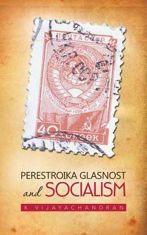 Perestroika Glasnost and Socialism de K. Vijayachandran