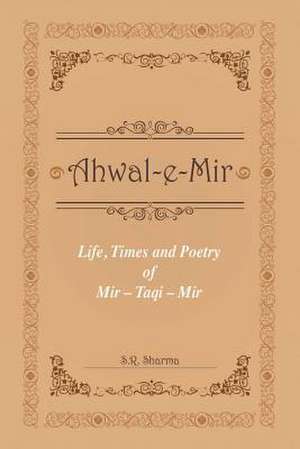 Life, Times and Poetry of Mir de S. R. Sharma