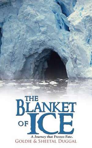 The Blanket of Ice de Goldie &. Sheetal Duggal