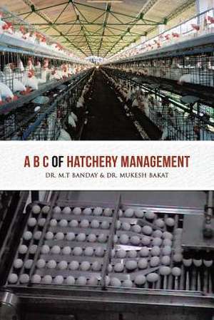 A B C of Hatchery Management de M. T. Banday