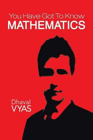 You Have Got to Know...Mathematics de Dhaval Vyas