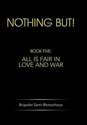 Nothing But! de Brigadier Samir Bhattacharya