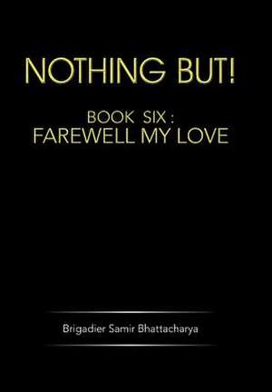 Nothing But! de Brigadier Samir Bhattacharya