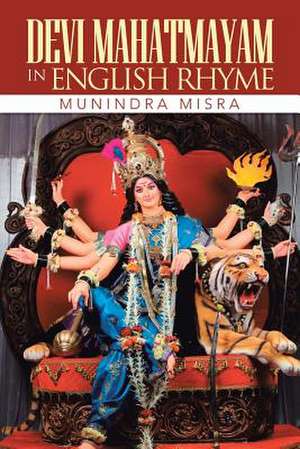 Devi Mahatmayam in English Rhyme de Munindra Misra